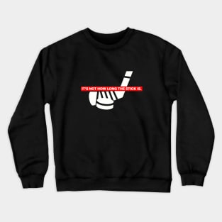 Funny "It's Not How Long The Stick Is." Hockey T-Shirt Crewneck Sweatshirt